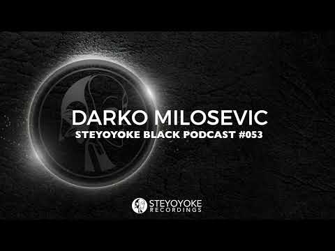 Darko Milosevic - Steyoyoke Black Podcast #053