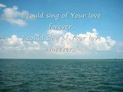 Video thumbnail for I Could Sing of Your Love Forever