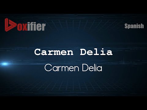 How to Pronounce Carmen Delia (Carmen Delia) in Spanish - Voxifier.com