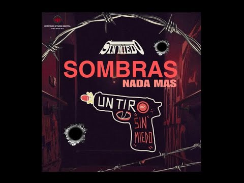 Un Tiro - Sin Miedo - Sombras nada mas