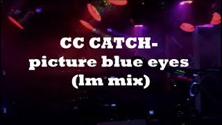 CC CATCH-picture blue eyes (lm mix)