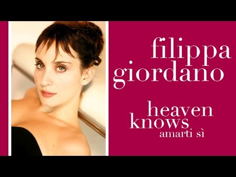 Filippa Giordano - Heaven Knows (Amarti Sì)