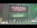 MercyMe - Our Lullaby (Audio) 