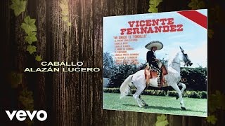 Vicente Fernández - Caballo Alazán Lucero (Cover Audio)