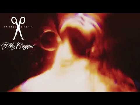 Scissor Sisters - Filthy Gorgeous