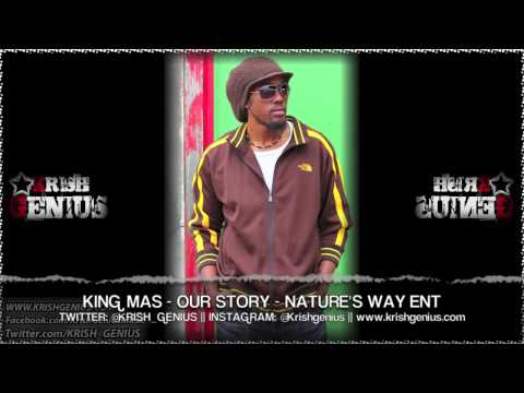 King Mas - Our Story (Nature's Way Ent) July 2013