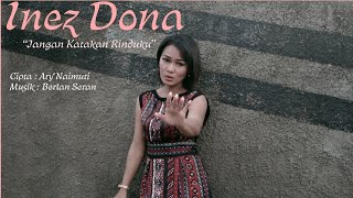 Download lagu INEZ DONA - JANGAN KATAKAN RINDUKU - CIPT. ARY NAIMUTI mp3