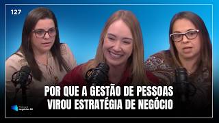  Por que a gestão de pessoas virou estratégia de negócio | #127