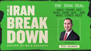 The Iran Deal: What Trump Got, What Iran Got, and What Comes Next (feat. Richard Goldberg)