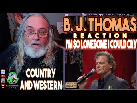 B. J. Thomas Reaction - I'm So Lonesome I Could Cry - First Time Hearing - Requested