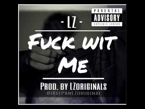 MOB FAM ENT - Fuck Wit Me - LZ - Prod. by @LZoriginals | @MFE_music