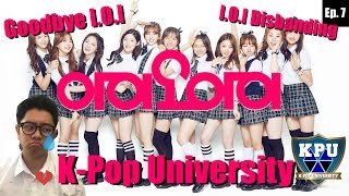 I.O.I: One Last Goodbye... | K-Pop University (KPU) Ep. 7