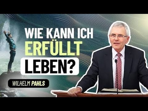 Wie kann ich erfüllt leben - Wilhelm Pahls