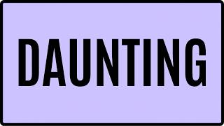 DAUNTING Meaning in English | Definition, Examples, Synonyms & Usage | Mission Vocab