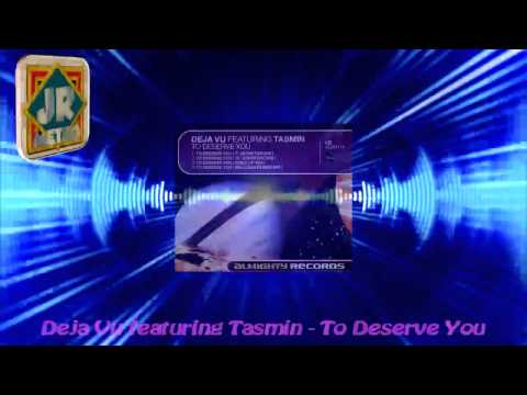 Deja Vu featuring Tasmin - To Deserve You
