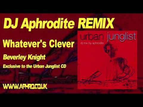Aphrodite Remix - Beverley Knight 'Whatevers Clever'