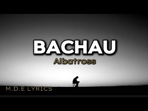 Albatross|| bachau (lyrics video) || Nepali lyrics video @AlbatrossNepalOfficial1998