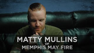 "I Wanted To Be Happy Again" -- Matty Mullins of Memphis May Fire