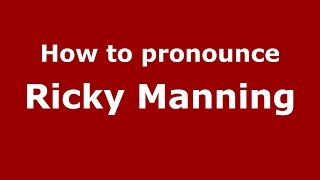How to pronounce Ricky Manning