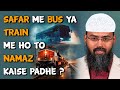 Safar Me Bus Ya Train Me Ho To Namaz Kaise Padhe By Adv Faiz Syed