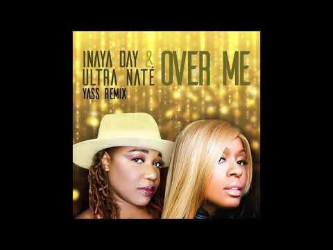 Inaya Day & Ultra Naté - Over me (Yass remix)