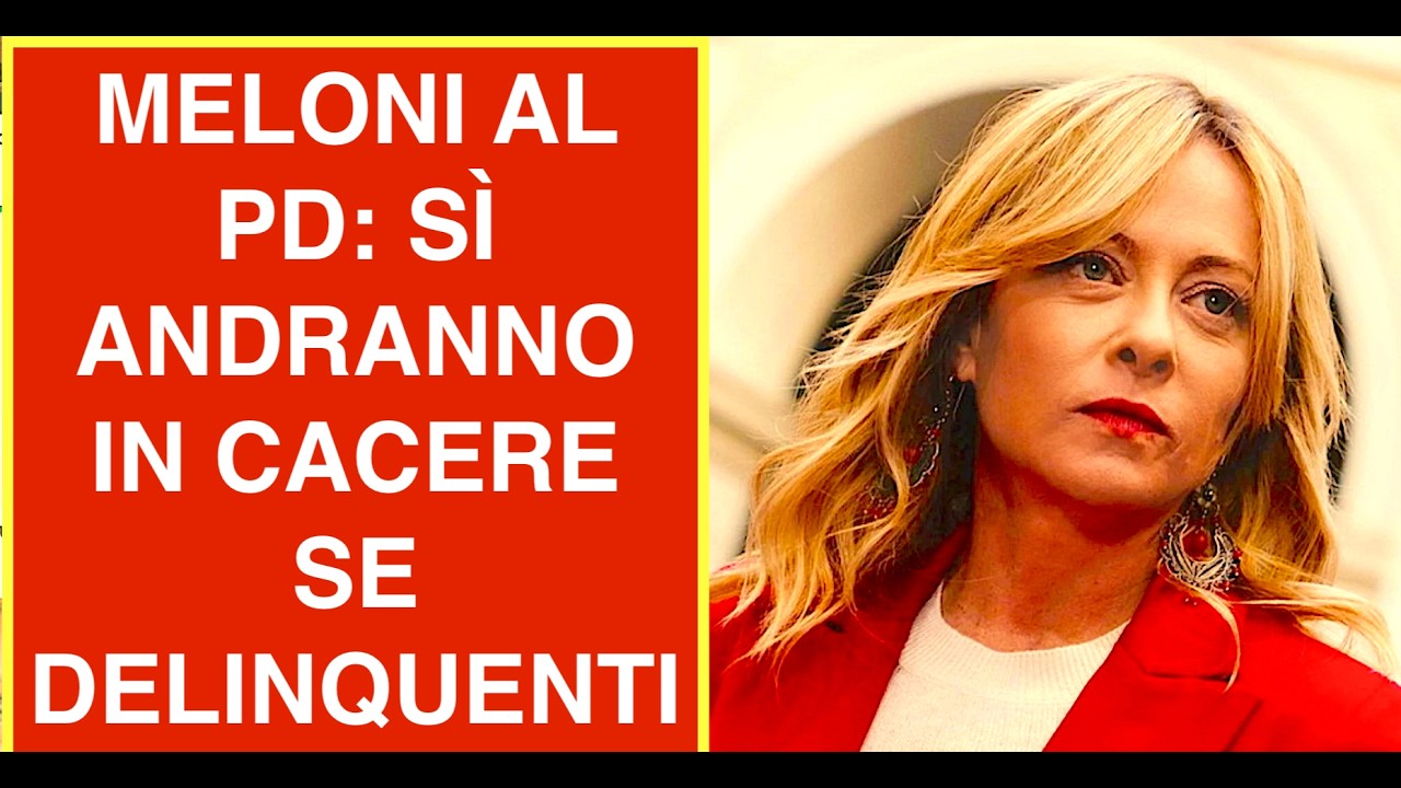 "SÌ ANDRANNO IN CACERE SE DELINQUENTI" MELONI RISPONDE AL POST DEL PD