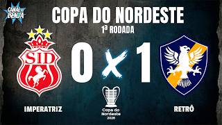 🔴 AO VIVO COM IMAGENS: IMPERATRIZ X RETRÔ | COPA DO NORDESTE 2026