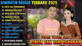Download lagu CINTA TAK TERPISAHKAN - HARUSKAH AKU MATI || SIMPATIK MUSIK FULL ALBUM TERBARU 2025 mp3