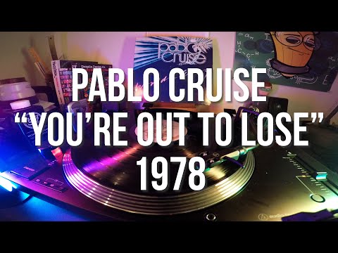 Pablo Cruise - "You're Out To Lose" | 1978 (Vinyl Audio)