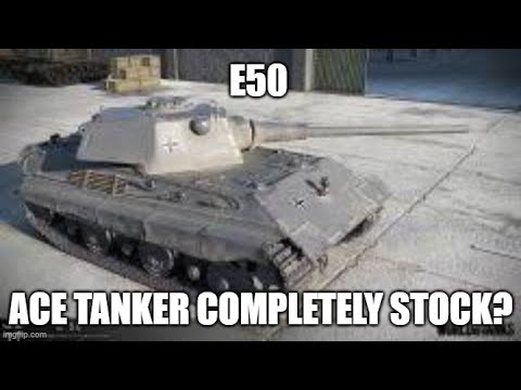 E50 Ace Tanker Completely Stock? ll Wot Console