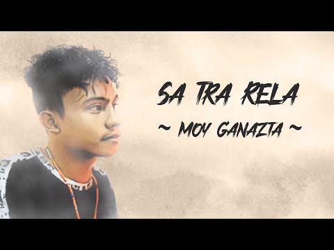 Sa tra rela - Moy Ganazta ( Lirik lagu ) ~ Titipan kata rindu rasa mulai muncul