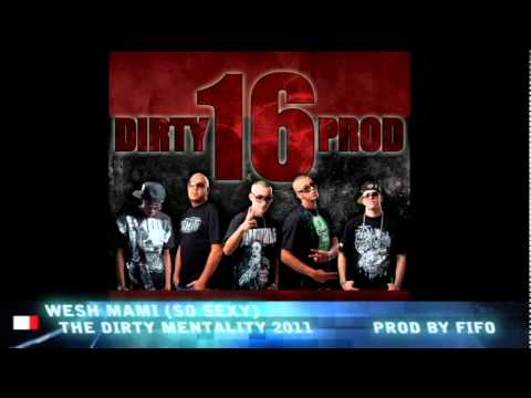 Dirty 16 Prod (Wesh Mami) Prod by FIFO 2011 (The Dirty Mentality Album)
