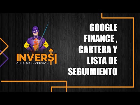 Google Finance, Cartera Inversí Y lista de Seguimiento