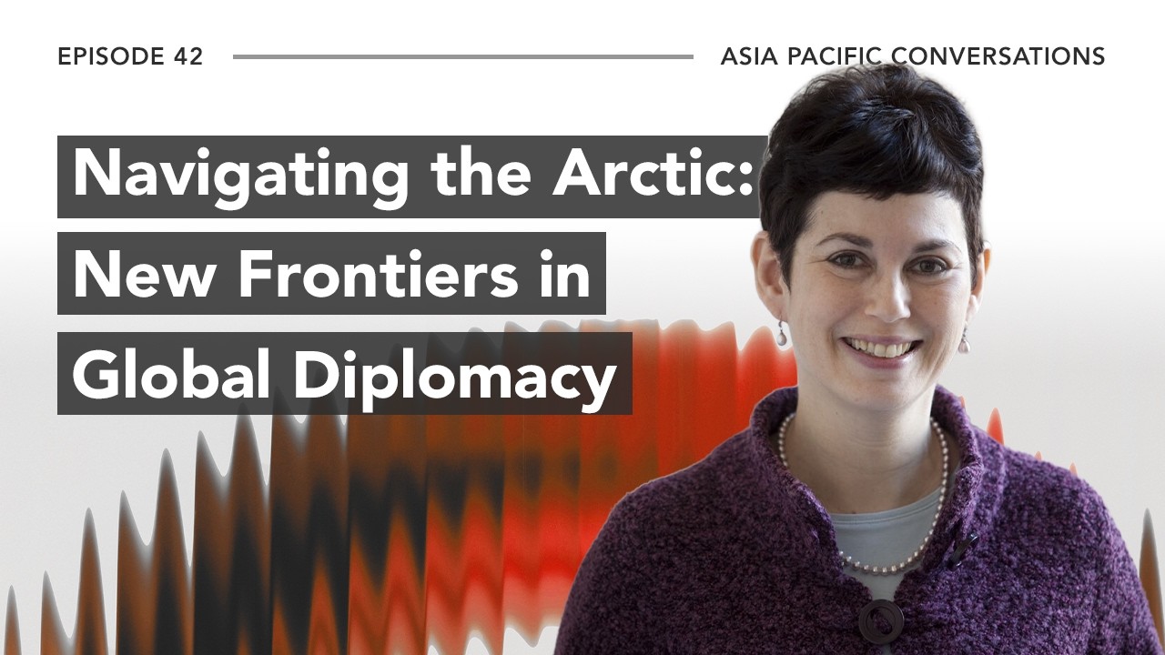 Navigating the Arctic: New Frontiers in Global Diplomacy | Asia Pacific Conversations