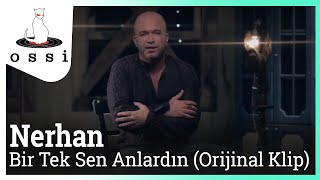 Nerhan / Bi' Tek Sen Anlardın