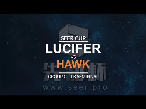 Seer Cup - LB SF (Group C): [U] Lucifer vs. HawK [H]
