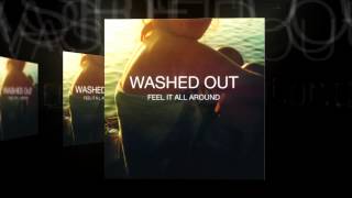 Washed Out - Feel It All Around (Instrumental)