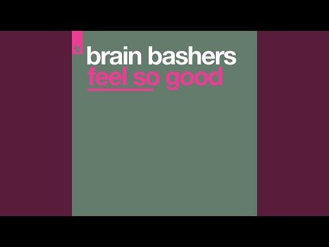 Feel So Good (Original Brain Bashers Mix)
