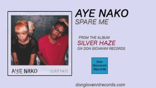 Aye Nako - Spare Me (Official Audio)