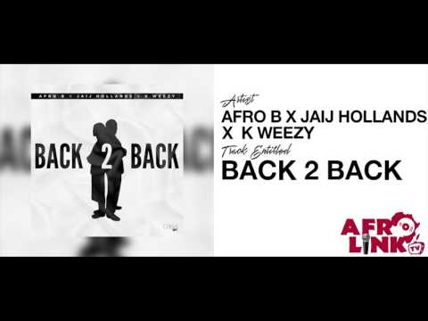 Afro B ft IRAYMVMT (Jaij Hollands & K Weezy) - Back 2 Back ( Afrolink TV )
