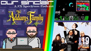 The Addams Family Review | ZX Spectrum | Our Sinclair: A ZX Spectrum Podcast 19