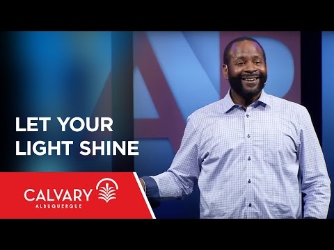 Let Your Light Shine - Matthew 5:14-16 - Tony Clark
