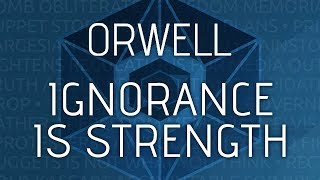 Orwell: Ignorance is Strength - That Way Madness Lies