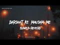 Barsaat Ke Mausam Mein Kumar Sanu Hindi Lofi Song Hindi Lofi Reverb Song