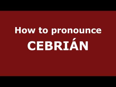 How to Pronounce CEBRIÁN in Spanish - PronounceNames.com