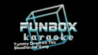 Bloodhound Gang - Yummy Down on This (Funbox Karaoke, 1999)
