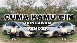 Download lagu BONGAWAN REMIXER - Cuma Kamu Cin mp3