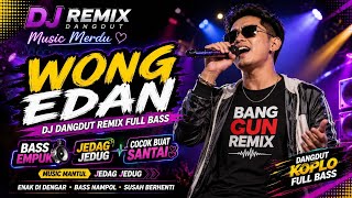 Download lagu WONG EDAN TERBARU || DJ Dangdut || DJ Dangdut tiktok viral || Dangdut slow || Paling merdu mp3