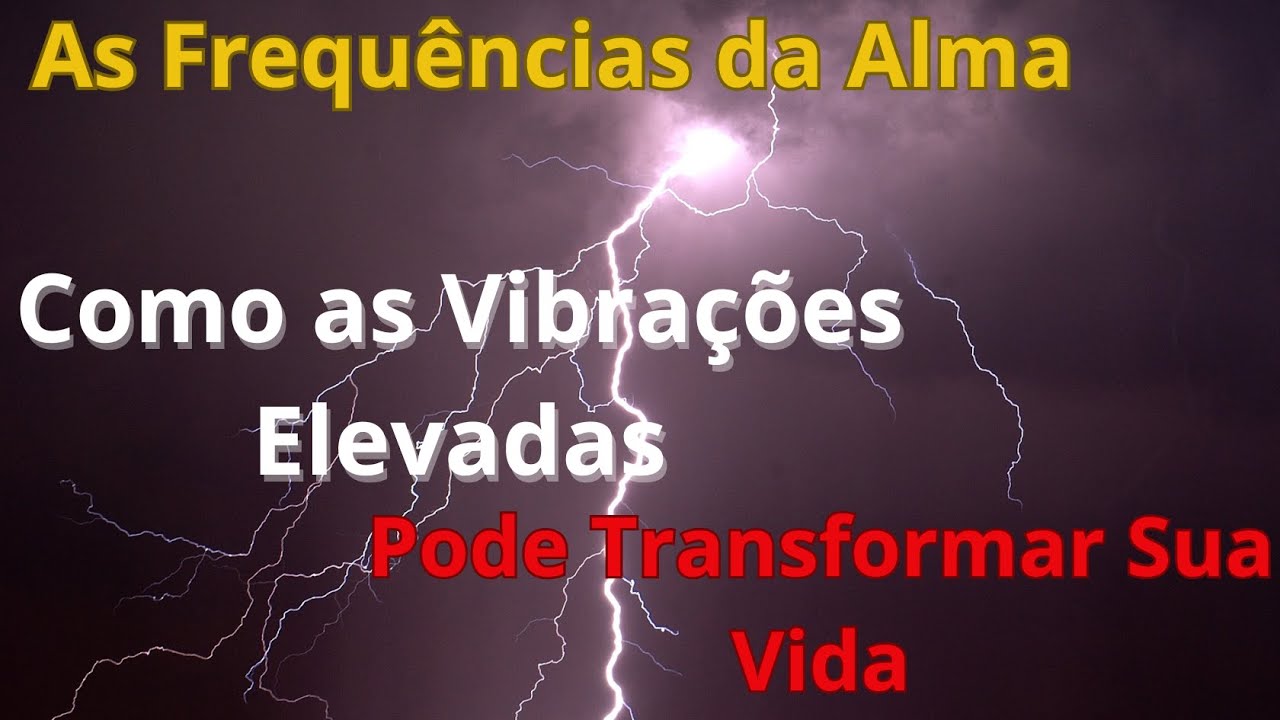 As Frequências da Alma:  Como Vibrações Elevadas Podem Transformar Sua Vida.