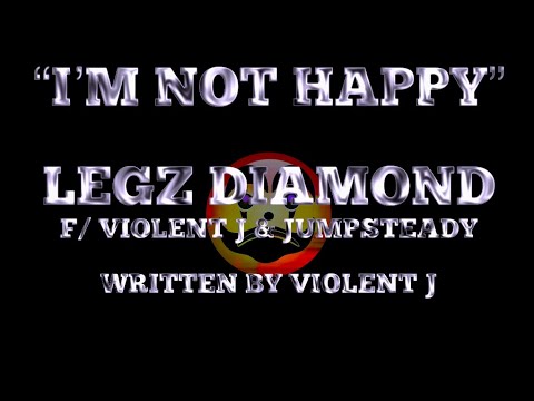 Legz Diamond Ft. Violent J and Jumpsteady - I'm Not Happy